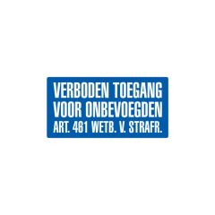 Tekstbord a/lak/dor 40x20 cm Verboden toegang voor onbevoegden art. 461 Wetb.v.Strafr.