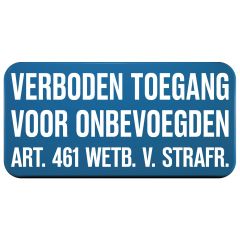 Tekstbord a/lak/dor 40x20 cm Verboden toegang voor onbevoegden art. 461 Wetb.v.Strafr.